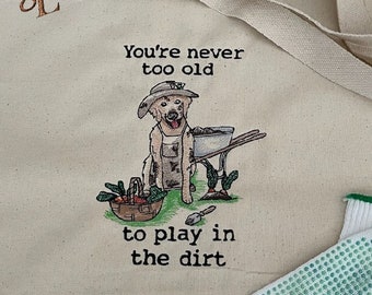 You're Never Too Old To Play In The Dirt Embroidered Canvas Tote Bag | Handmade | Magnetic Snap | Reusable | Shoulder Straps | Book Bag