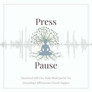 May include: A square graphic with the words "Press" and "Pause" in brown font. A light blue silhouette of a person meditating under a tree is in the center. The text "Intentional Self-Care Audio Made Just for You" is below.