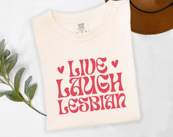 Lesbian Shirt Funny Pride Tee LGBT Apparel Lesbian Couple Gift Gay Outfit Statement Top Retro Live Laugh Love