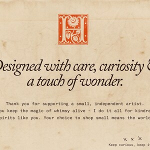 a message that reads "Designed with care, curiosity & a touch of wonder. Thank you for supporting a small, independent artist. You keep the magic of whisky alive - I do it all for kindred spirits like you. Your choice to shop small means the world!" The message is written in a formal and elegant font, and it expresses gratitude towards the recipient for their support.