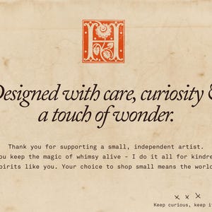 May include: A vintage-style card with the text "Designed with care, curiosity & a touch of wonder." An ornate red letter "H" is at the top. The card also includes a thank you message and the phrase "Keep curious, keep it weird."