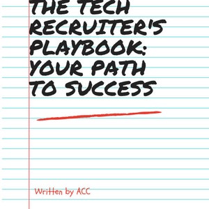 The Tech Recruiter&#39;s Playbook: Your Path to Success