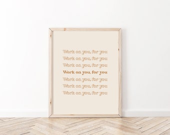 Work on You for You Print | Digital Download | Digital Print | Quote | Boho