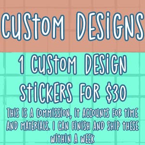 Custom Stickers / Custom Die Cut Stickers / Your Design Stickers / Make Your Own Stickers / Customizable / Vinyl Stickers / Handmade