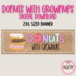 May include: A digital download banner with the text "DONUTS WITH GROWNUPS". The banner features a stack of three donuts and a pink donut. The banner is 2x6 inches in size.