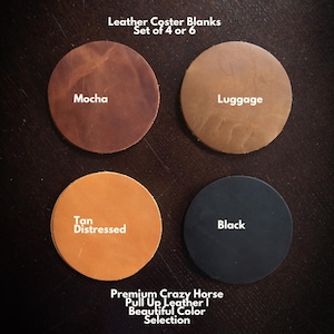 Leather Coaster Blanks - Set of 4 or 6 | Premium Crazy Horse & Soft Tan Pull Up Leather | DIY, Home Decor, Bulk Use and Customizable