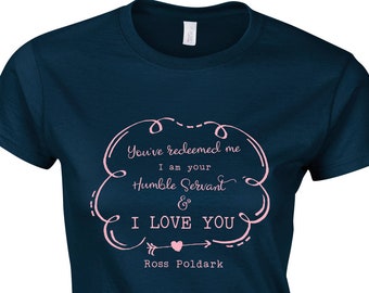 Womens Poldark Quote T-Shirt in 8 Colours. Ref:1146