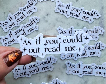 As if you could out read me sticker-die cut sticker-gift idea