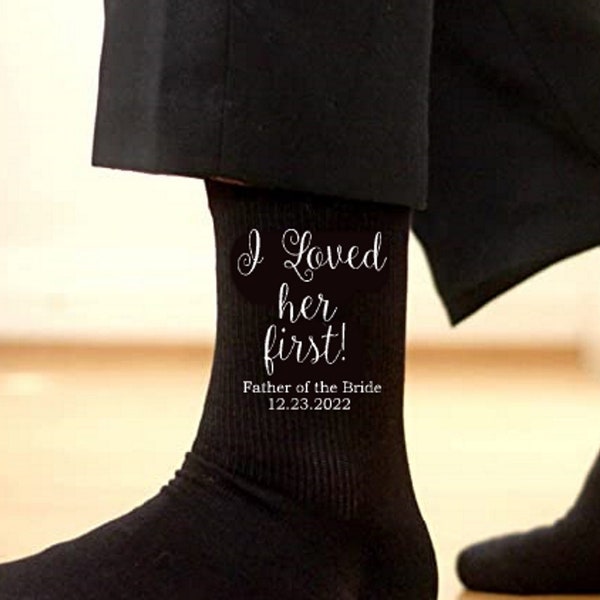 I Loved Her First/ Father Of The Bride Socks/Wedding Gift Socks/Wedding Socks/Personalized Gift From Bride/ Wedding Day Socks