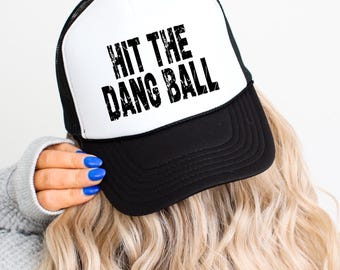 Hit The Dang Ball Foam Trucker Hat
