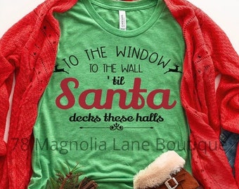 To The Window To the Wall til Santa Decks These Halls/ Santa Shirt/ Funny HIp Hop Music/ Christmas Shirt