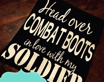 Military Girlfriend/Military Spouse/Mili Fiance/Head Over Combat Boots In Love With My Soldier Shirt/Graduation Shirt