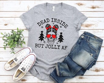 Dead Inside But Jolly AF/ Christmas shirt
