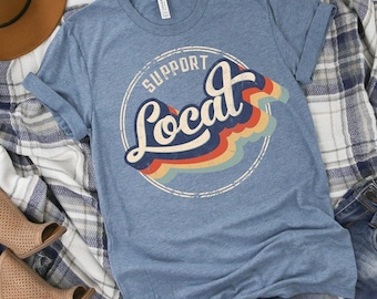 Support Local/ Shop Local/ Local Shopping/ Support Small Business / Screen Print Tee