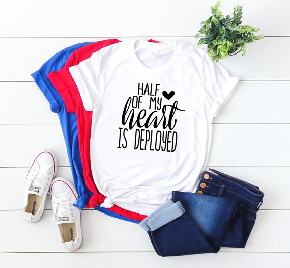 Half Of My Heart Is Deployed/ Deployment Shirt/ My Heart Is Deployed/ Deployments Suck/ Days Down/ Get Through This