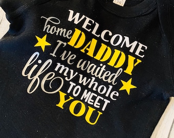Welcome Home Daddy I’ve Waited My Whole Life To Meet You/ Homecoming/Welcome Home Shirt/Graduation Shirt/Deployment Return Shirt