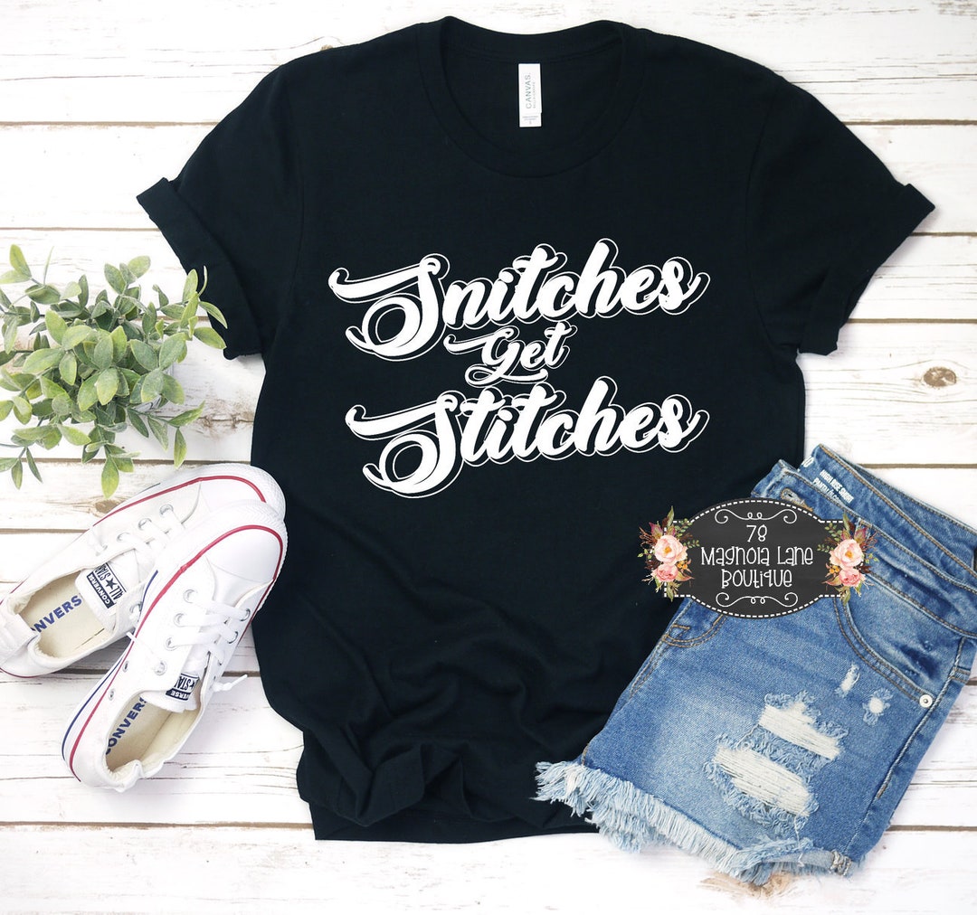 Snitches Get Stitches/ Dont Snitch/ Screen Print Tee Etsy