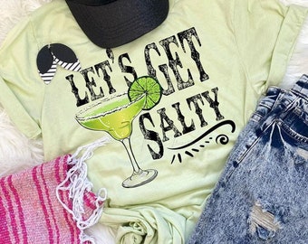 Let’s Get Salty/ Salty Tee/ Tequila/ Margarita