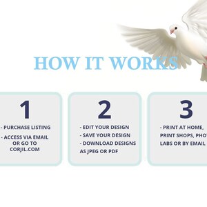 May include: A white dove flies above a blue background with the text "HOW IT WORKS" in blue.  Three steps are outlined in white boxes with blue borders.  Step 1: Purchase listing, access via email or go to corjil.com. Step 2: Edit your design, save your design, download designs as jpeg or pdf. Step 3: Print at home, print shops, photo labs or by email.