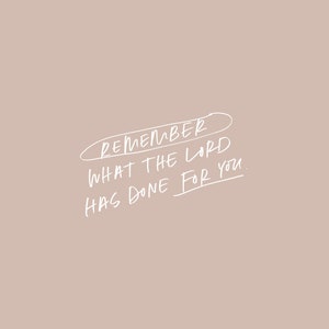 Remember what the Lord has done for you PRINTABLE