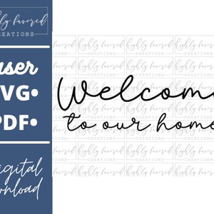 Welcome To Our Home SVG - Laser Ready Cut File