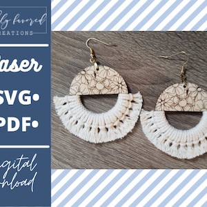 May include: A pair of wooden earrings with a floral design and white fringe. The earrings are laser cut and come with a digital download of the SVG and PDF files. The text "Laser - SVG - PDF - digital download" is printed on a blue background.