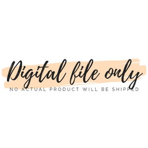May include: Digital file only. No actual product will be shipped.
