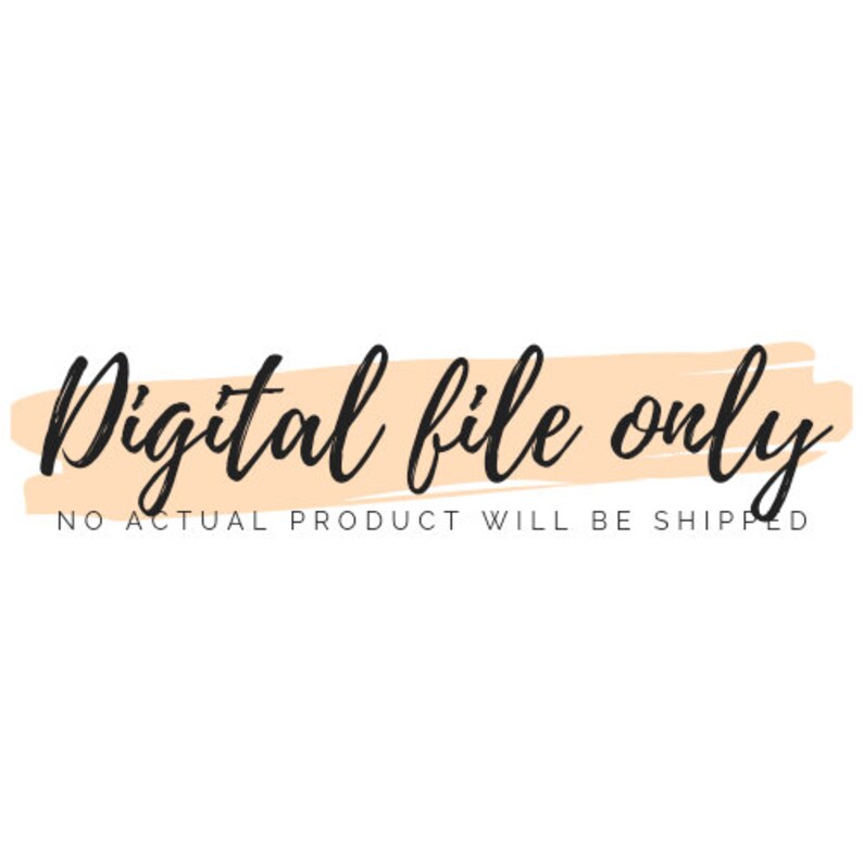 May include: Digital file only. No actual product will be shipped.