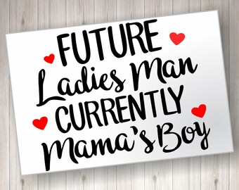 Future Ladies Man; SVG FILE; Valentines Day SVG File; Mamas Boy