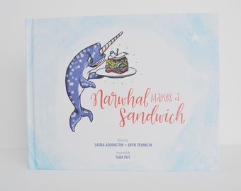 Narwhal Makes a Sandwich - Children's Hardcover Book