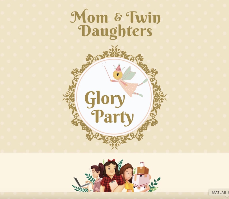 May include: A beige graphic featuring the text Mom & Twin Daughters and Glory Party in gold font. A circular gold filigree frame surrounds a small fairy illustration. Below, an illustration shows three figures with items like a laptop and boxes.