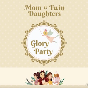 May include: A light beige invitation with the text "Mom & Twin Daughters" at the top. A circular emblem in the center features a fairy with a wand and the words "Glory Party". The bottom of the invitation shows three cartoon figures.