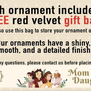 May include: Each ornament comes with a free red velvet gift bag. The text reads "Each ornament includes a FREE red velvet gift bag! You can also use this bag to store your ornament off-season. Our ornaments have a shiny, smooth, and a detailed finish. If you have any questions, please contact us before placing your order. Glory Party Mom & Twin Daughters"