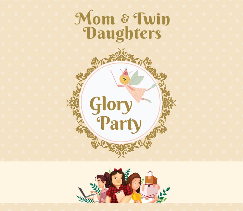 Puede incluir: Un fondo marr&oacute;n claro con lunares dorados. El texto "Mom & Twin Daughters Glory Party" est&aacute; en letras doradas. Un c&iacute;rculo dorado adornado con un fondo rosa contiene un hada de dibujos animados con una varita dorada y un vestido rosa. El hada est&aacute; volando frente a un fondo blanco. Debajo del c&iacute;rculo, hay cuatro figuras de dibujos animados de mujeres con cabello casta&ntilde;o y ojos marrones. Las mujeres visten ropa colorida y sostienen varios objetos. Las mujeres est&aacute;n de pie frente a un fondo blanco.