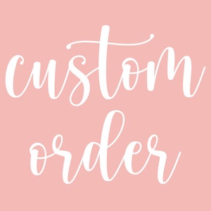 May include: A digital graphic with the words "custom order" in white script font on a soft pink background. The text is centered and the script has a flowing, elegant style.