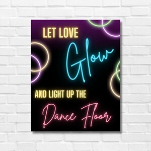 Let Love Glow and Light Up the Dance Floor, Glow Party, Glow Stick Wedding Party Sign 8x10