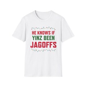 He Knows if Yinz Been Jagoffs - Pittsburgh Christmas Tee