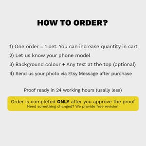 May include: White background with black text that reads "HOW TO ORDER?" followed by numbered steps. The steps include ordering, providing phone model, background color and text, and sending a photo. A yellow box states "Order is completed ONLY after you approve the proof."