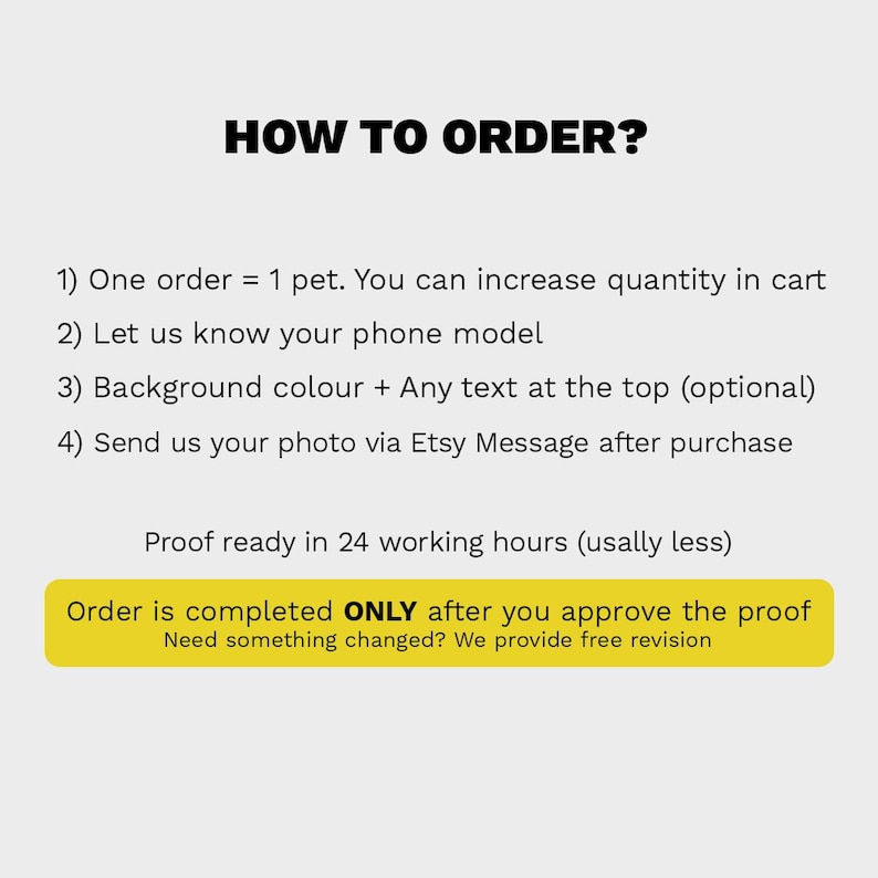 May include: White background with black text that reads "HOW TO ORDER?" followed by numbered steps. The steps include ordering, providing phone model, background color and text, and sending a photo. A yellow box states "Order is completed ONLY after you approve the proof."