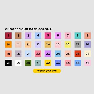 May include: A color chart with 36 numbered squares in various colors, from burgundy to pink and green to purple. The text "CHOOSE YOUR CASE COLOUR:" is at the top, with an option to "or pick your own" at the bottom.