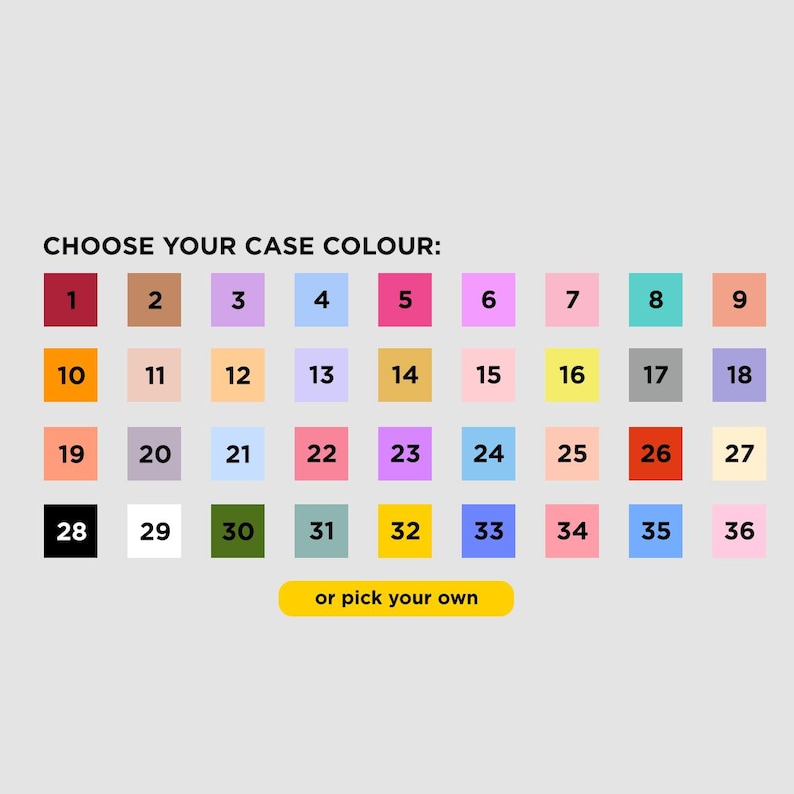 May include: A color chart with 36 numbered squares in various colors, from burgundy to pink and green to purple. The text "CHOOSE YOUR CASE COLOUR:" is at the top, with an option to "or pick your own" at the bottom.