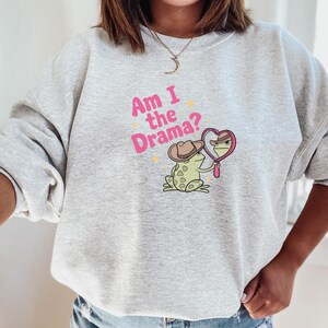 Am I the Drama Sweatshirt - Funny Gift, Unisex Sweatshirt, Crewneck Jumper, Funny Quote Top, Gift for Friend, Novelty Sweater