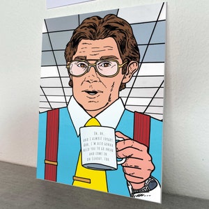 May include: A cartoon illustration of a man wearing a blue shirt, yellow tie, red suspenders, and a watch. He is holding a white mug with the text "08. 08. AND I ALMOST FORGOT ABA. I'M ALSO GONNA NEED YOU TO GO AHEAD AND COME IN ON SUNDAY, TOO".