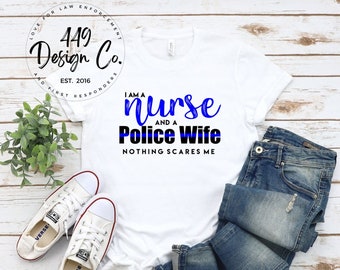 I am a Nurse and a Police Wife Nothing Scares Me | Unisex Softstyle T-Shirt