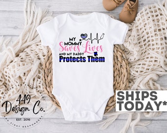 Nurse & Police My Mommy Saves Lives and My Daddy Protects Them Infant Tee Infant Bodysuit