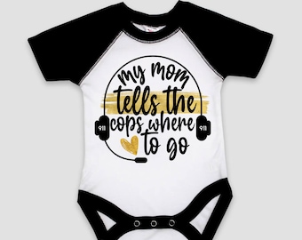 My Mommy Tells The Cops Where To Go | 911 Dispatcher Baby Infant Bodysuit White with Black Sleeves