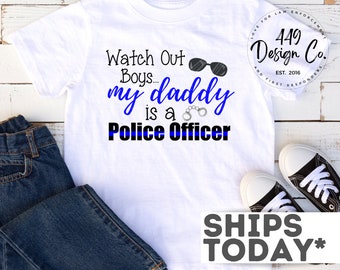 Watch Out Boys, My Daddy is a Police Officer | Police Officer Son Daughter Infant Tee T Shirt Infant Bodysuit