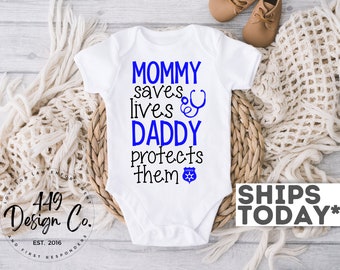Nurse & Police My Mommy Saves Lives and My Daddy Protects Them Infant Tee Infant Bodysuit