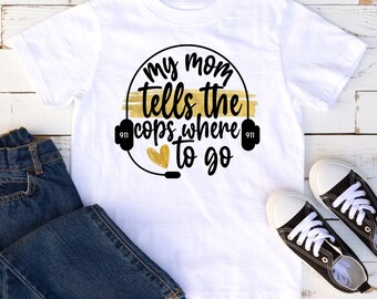 My Mommy Tells The Cops Where To Go | 911 Dispatcher Toddler/Youth T-Shirt