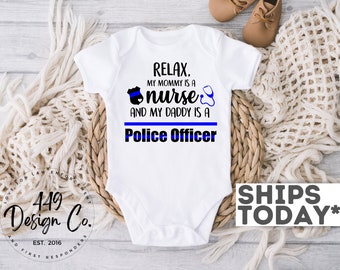 Relax, My Mommy is a Nurse and My Daddy is a Police Officer / Nurse and Police Officer Parents Infant Bodysuit
